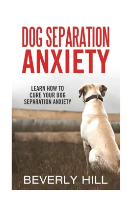 Dog Separation Anxiety: Learn How to Cure Your Dog Separation Anxiety (Dog separation anxiety, dog separation treatment, dog separation toy, dog wrap, dog aid) Paperback  December 12, 2015